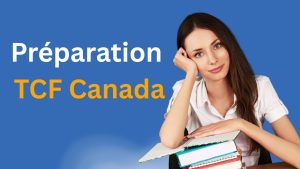 Préparation TCF Canada : méthode complète, exercices & exemples